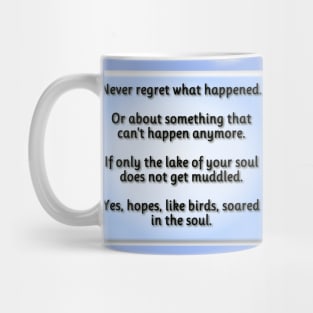 Never regret what happened. Mug